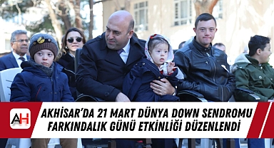 Akhisar'da 21 Mart Dünya Down Sendromu Farkındalık Günü Etkinliği Düzenlendi