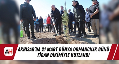 Akhisar'da 21 Mart Dünya Ormancılık Günü Fidan Dikimiyle Kutlandı