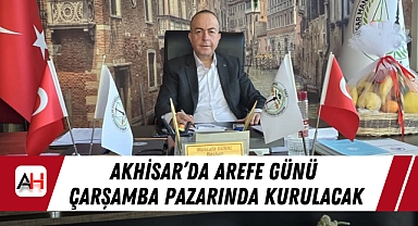 Akhisar'da Arefe Günü Çarşamba Pazarında kurulacak