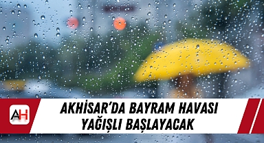 Akhisar'da Bayram Havası Yağışlı Başlayacak