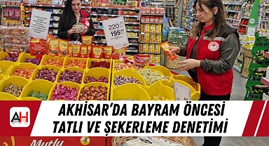 Akhisar'da Bayram Öncesi Tatlı ve Şekerleme Denetimi