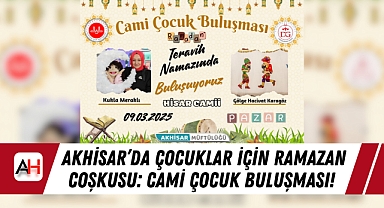 Akhisar'da Çocuklar İçin Ramazan Coşkusu: Cami Çocuk Buluşması!