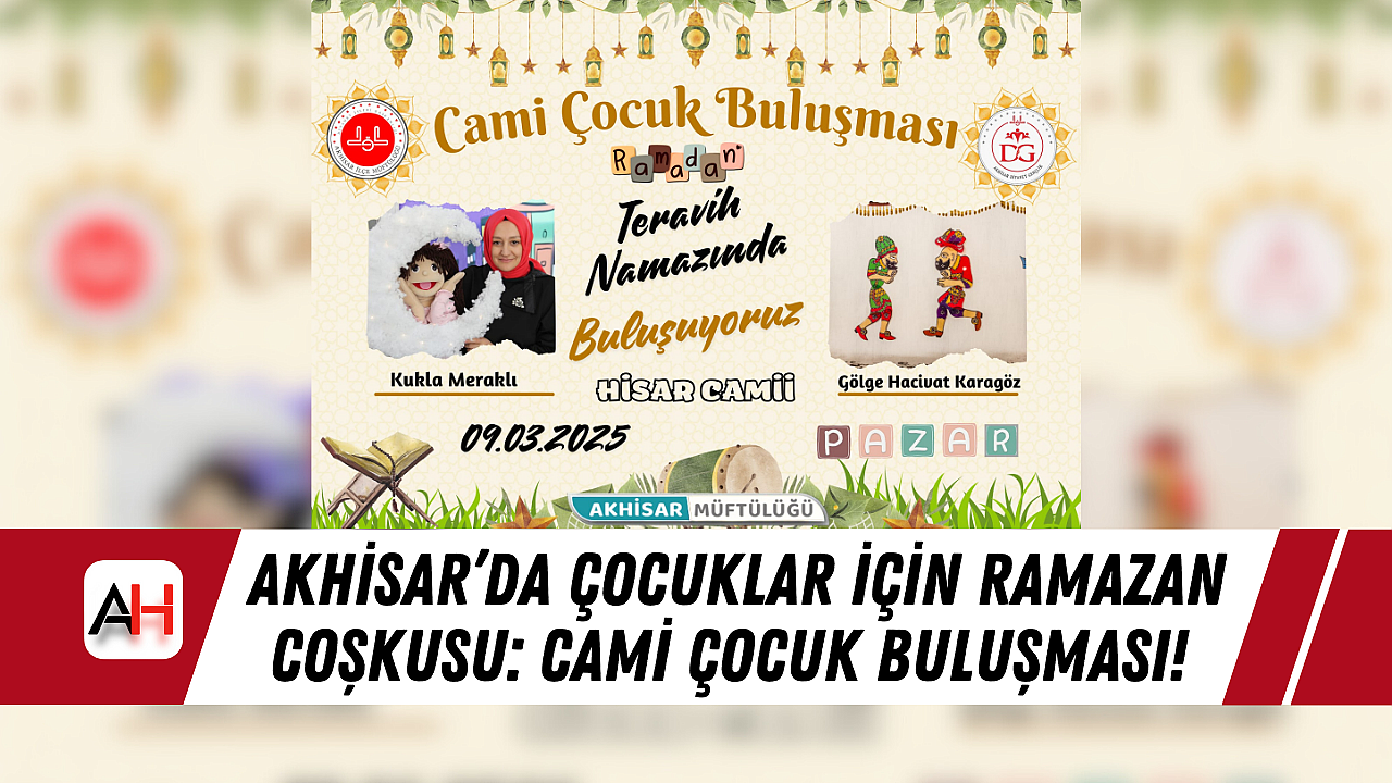Akhisar'da Çocuklar İçin Ramazan Coşkusu: Cami Çocuk Buluşması!