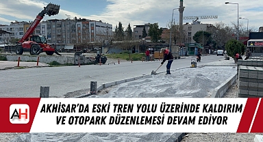 Akhisar’da Eski Tren Yolu Üzerinde Kaldırım ve Otopark Düzenlemesi Devam Ediyor