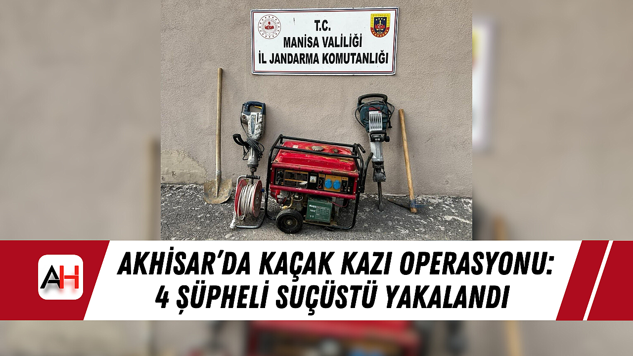 Akhisar’da Kaçak Kazı Operasyonu: 4 Şüpheli Suçüstü Yakalandı