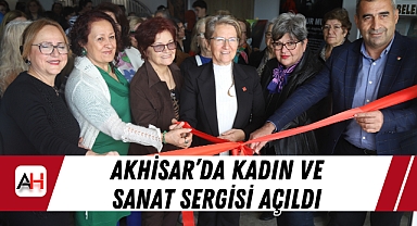 Akhisar'da Kadın ve Sanat Sergisi Açıldı