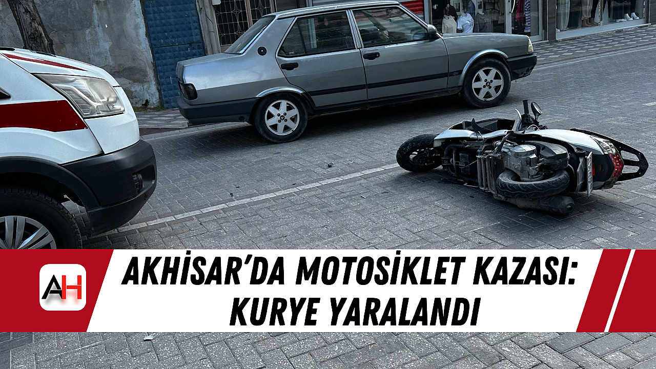Akhisar'da Motosiklet Kazası: Kurye Yaralandı