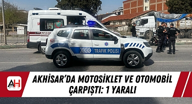 Akhisar'da Motosiklet ve Otomobil Çarpıştı: 1 Yaralı