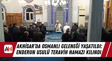 Akhisar'da Osmanlı Geleneği Yaşatıldı: Enderun Usulü Teravih Namazı Kılındı