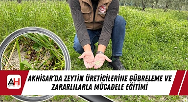 Akhisar'da Zeytin Üreticilerine Gübreleme ve Zararlılarla Mücadele Eğitimi