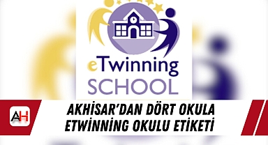 Akhisar'dan Dört Okula eTwinning Okulu Etiketi