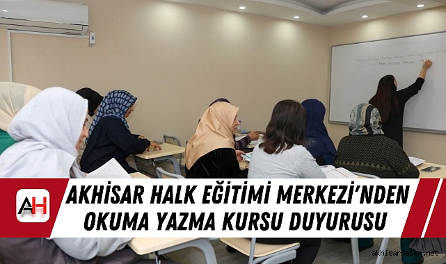 Akhisar Halk Eğitimi Merkezi'nden Okuma Yazma Kursu Duyurusu