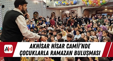 Akhisar Hisar Camii'nde Çocuklarla Ramazan Buluşması