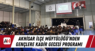 Akhisar İlçe Müftülüğü'nden Gençlere Kadir Gecesi Programı
