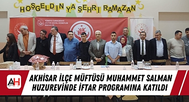 Akhisar İlçe Müftüsü Muhammet Salman Huzurevinde İftar Programına Katıldı