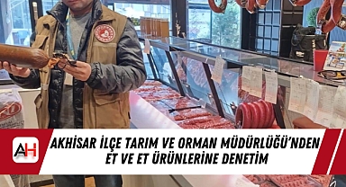 Akhisar İlçe Tarım ve Orman Müdürlüğü'nden Et ve Et Ürünlerine Denetim