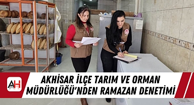 Akhisar İlçe Tarım ve Orman Müdürlüğü'nden Ramazan Denetimi