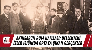 Akhisar'ın Rum Hafızası: Bellekteki İzler Işığında Ortaya Çıkan Gerçekler