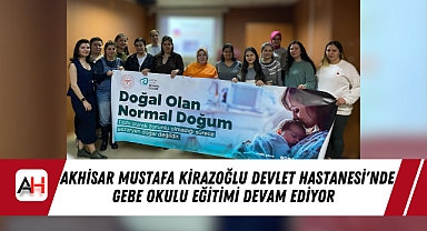 Akhisar Mustafa Kirazoğlu Devlet Hastanesi'nde Gebe Okulu Eğitimi Devam Ediyor