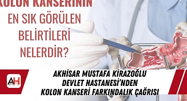 Akhisar Mustafa Kirazoğlu Devlet Hastanesi'nden Kolon Kanseri Farkındalık Çağrısı