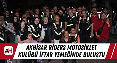 Akhisar Riders Motosiklet Kulübü İftar Yemeğinde Buluştu