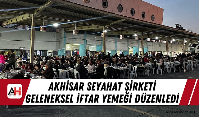 Akhisar Seyahat Şirketi Geleneksel İftar Yemeği Düzenledi