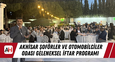 Akhisar Şoförler ve Otomobilciler Odası Geleneksel İftar Programı Düzenlendi