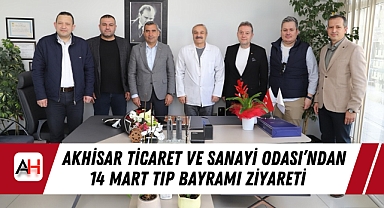 Akhisar Ticaret ve Sanayi Odası'ndan 14 Mart Tıp Bayramı Ziyareti