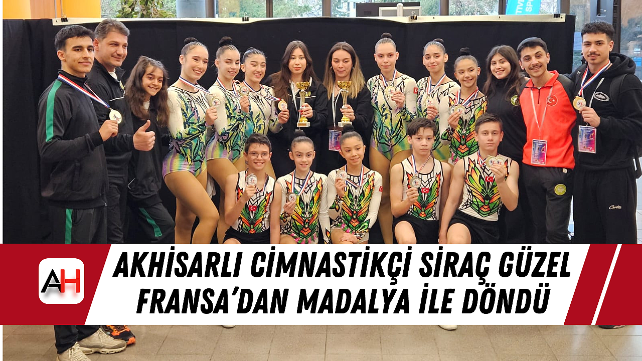 Akhisarl Cimnastik I Sira G Zel Fransa Dan Madalya Ile D Nd Spor Akhisarli Cimnastikci Sirac Guzel Fransa Dan Madalya Ile Dondu 1182