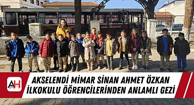 Akselendi Mimar Sinan Ahmet Özkan İlkokulu Öğrencilerinden Anlamlı Gezi