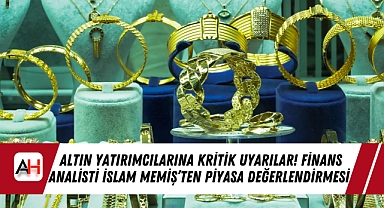 Altın Yatırımcılarına Kritik Uyarılar! Finans Analisti İslam Memiş'ten Piyasa Değerlendirmesi