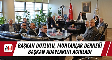 Başkan Dutlulu, Muhtarlar Derneği Başkan Adaylarını Ağırladı