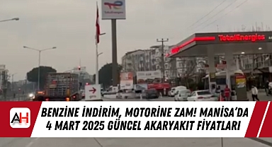 Benzine İndirim, Motorine Zam! Manisa'da 4 Mart 2025 Güncel Akaryakıt Fiyatları