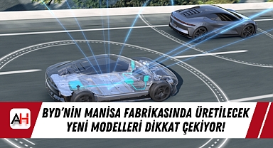 BYD'nin Manisa Fabrikasında Üretilecek Yeni Modelleri Dikkat Çekiyor!