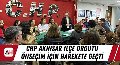 CHP Akhisar İlçe Örgütü Önseçim İçin Harekete Geçti
