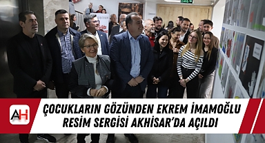 Çocukların Gözünden Ekrem İmamoğlu Resim Sergisi Akhisar'da Açıldı