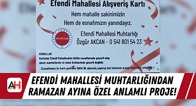 Efendi Mahallesi Muhtarlığından Ramazan Ayına Özel Anlamlı Proje!
