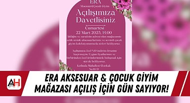 ERA Aksesuar & Çocuk Giyim Mağazası Açılış İçin Gün Sayıyor!