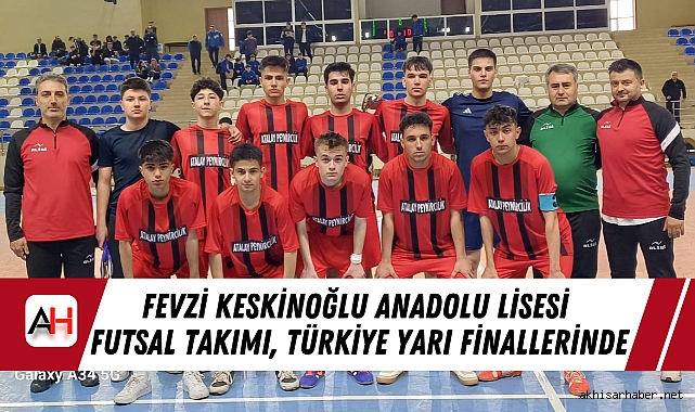 Fevzi Keskinoğlu Anadolu Lisesi Futsal Takımı, Türkiye Yarı Finallerinde