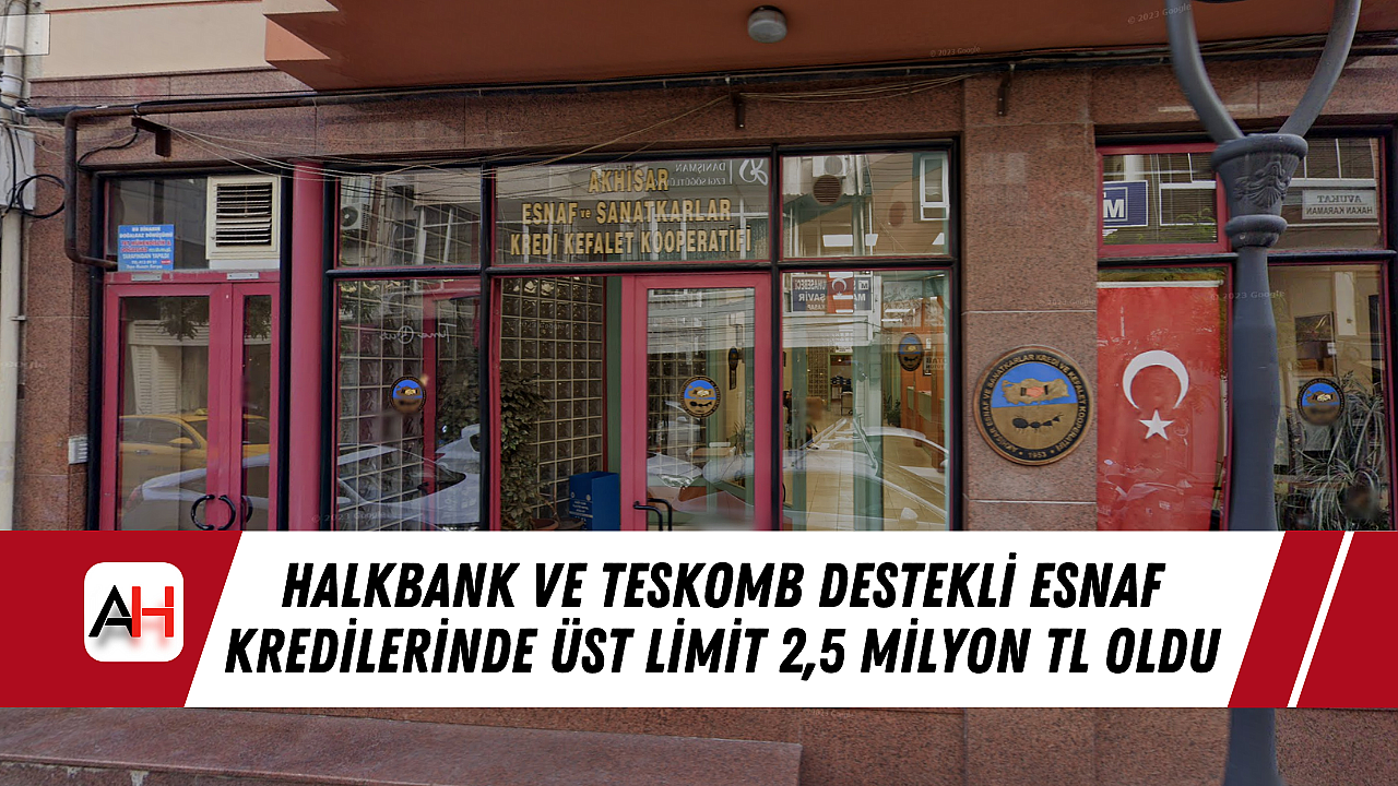 Halkbank ve TESKOMB Destekli Esnaf Kredilerinde Üst Limit 2,5 Milyon TL Oldu