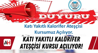 Katı Yakıtlı Kalorifer Ateşçisi Kursu Açılıyor!