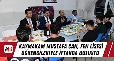 Kaymakam Mustafa Can, Fen Lisesi Öğrencileriyle İftarda Buluştu