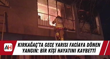 Kırkağaç'ta Gece Yarısı Faciaya Dönen Yangın: Bir Kişi Hayatını Kaybetti