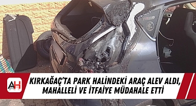 Kırkağaç'ta Park Halindeki Araç Alev Aldı, Mahalleli ve İtfaiye Müdahale Etti