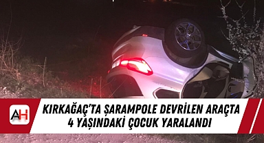 Kırkağaç'ta Şarampole Devrilen Araçta 4 Yaşındaki Çocuk Yaralandı