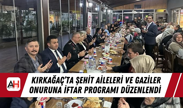 Kırkağaç’ta Şehit Aileleri ve Gaziler Onuruna İftar Programı Düzenlendi