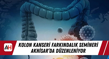 Kolon Kanseri Farkındalık Semineri Akhisar’da Düzenleniyor