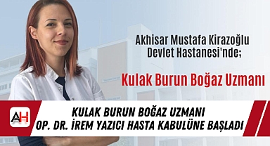 Kulak Burun Boğaz Uzmanı Op. Dr. İrem Yazıcı Hasta Kabulüne Başladı