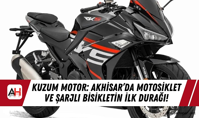 Kuzum Motor: Akhisar’da Motosiklet ve Şarjlı Bisikletin İlk Durağı!