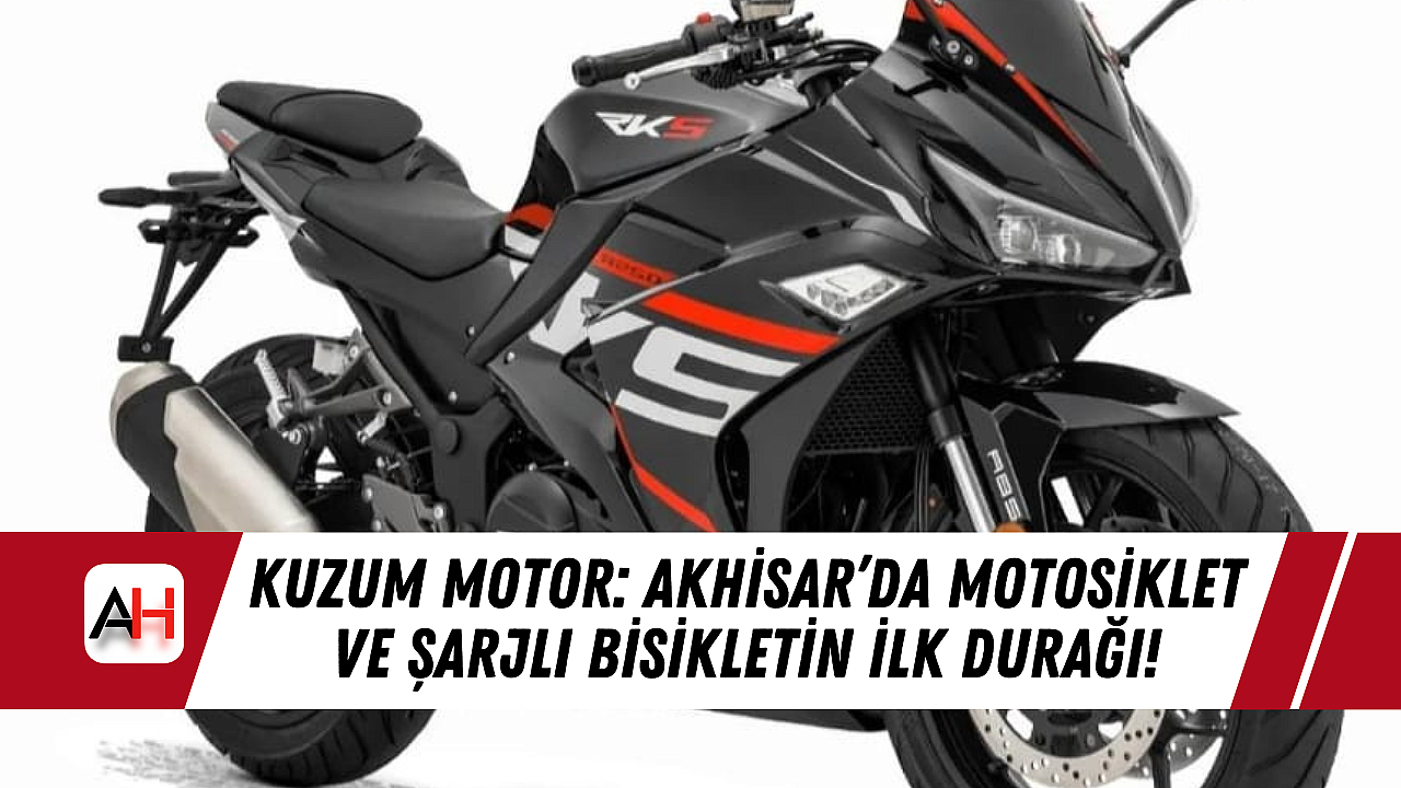 Kuzum Motor: Akhisar’da Motosiklet ve Şarjlı Bisikletin İlk Durağı!